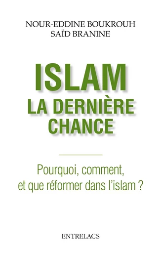 Islam : la dernière chance - Pourquoi, comment et que réformer dans l'islam ? - Noureddine Boukrouh, Saïd Branine - Dervy