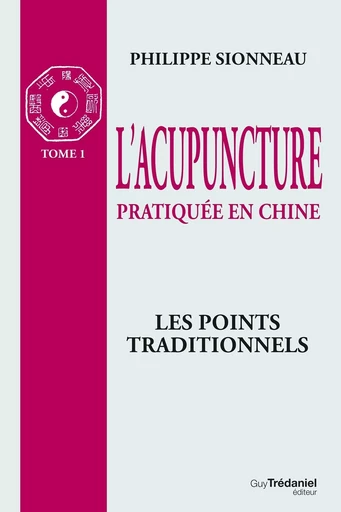 L'acupuncture pratiqué en chine - T1 - Philippe Sionneau - Tredaniel