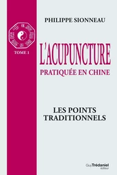 L'acupuncture pratiqué en chine - T1