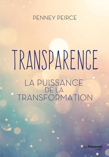 Transparence - La puissance de la transformation - Penney Pierce - Tredaniel