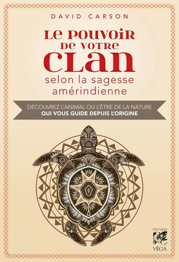 Le pouvoir de votre clan selon la sagesse amérindienne - Découvrez l'animal ou l'être de la nature q - David Carson - Tredaniel