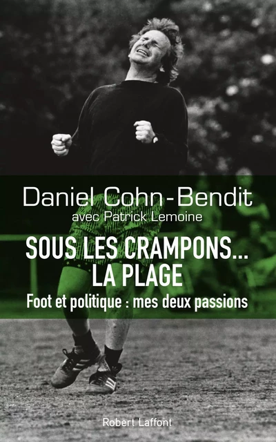 Sous les crampons... la plage - Daniel Cohn-Bendit, Patrick Lemoine - Groupe Robert Laffont