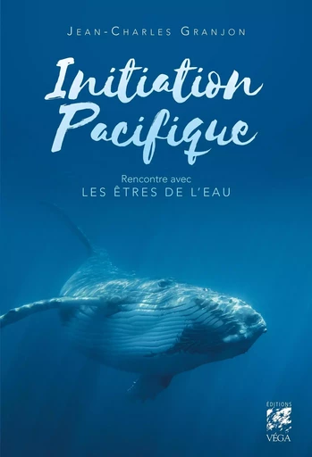 Initiation pacifique - Rencontre avec les êtres de l'eau - Jean-Charles Granjon - Tredaniel