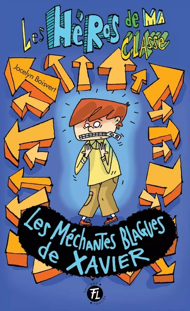 Les méchantes blagues de Xavier - Jocelyn Boisvert - Les éditions FouLire inc.