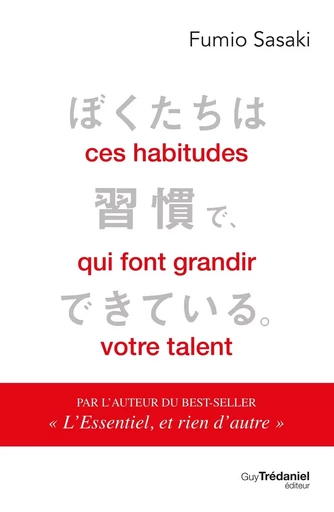 Ces habitudes qui font grandir votre talent - Fumio Sasaki - Tredaniel