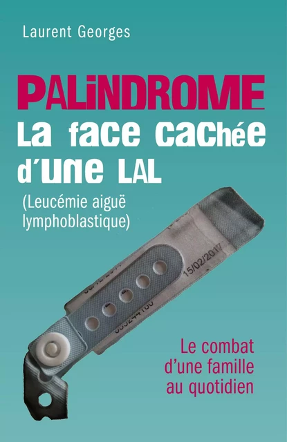 PALINDROME : La face cachée d'une LAL (Leucémie aiguë lymphoblastique) - Laurent Georges LALO - Librinova