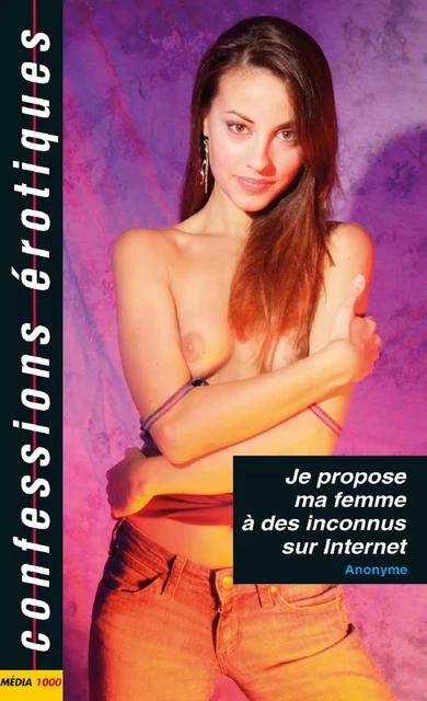 Je propose ma femme à des inconnus sur internet -  Anonyme - Groupe CB