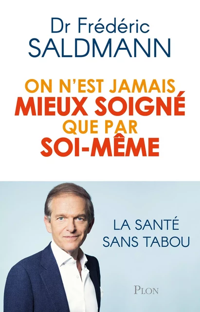 On n'est jamais mieux soigné que par soi-même - Frédéric Saldmann - Place des éditeurs