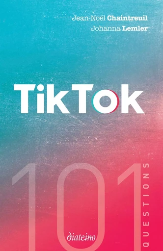 TikTok , 101 questions - Jean-Noël Chaintreuil, Johanna Lemler - Tredaniel