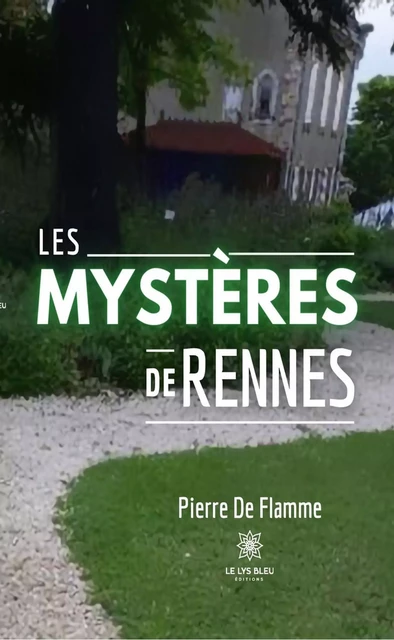 Les mystères de Rennes - Pierre De Flamme - Le Lys Bleu Éditions