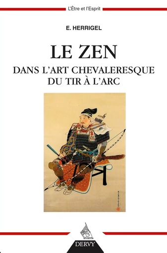 Le Zen dans l'art chevaleresque du tir à l'arc - Eugen Herrigel - Dervy