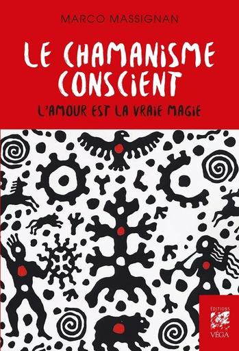 Le chamanisme conscient - L'amour est la vrai magie - Marco Massignan - Tredaniel