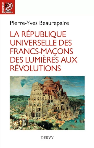 La République universelle des francs-maçons - Pierre-Yves Beaurepaire - Dervy