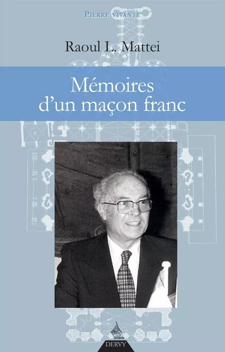 Mémoires d'un maçon franc - Raoul Matteï - Dervy