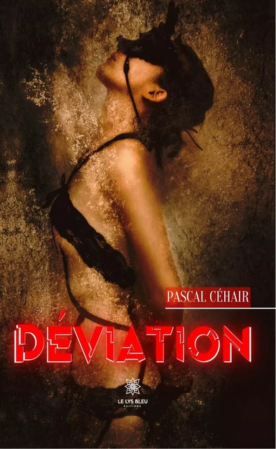 Déviation - Pascal Céhair - Le Lys Bleu Éditions