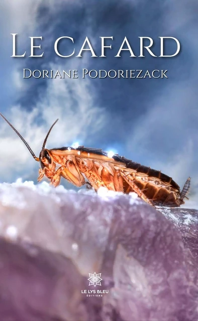 Le cafard - Doriane Podoriezack - Le Lys Bleu Éditions