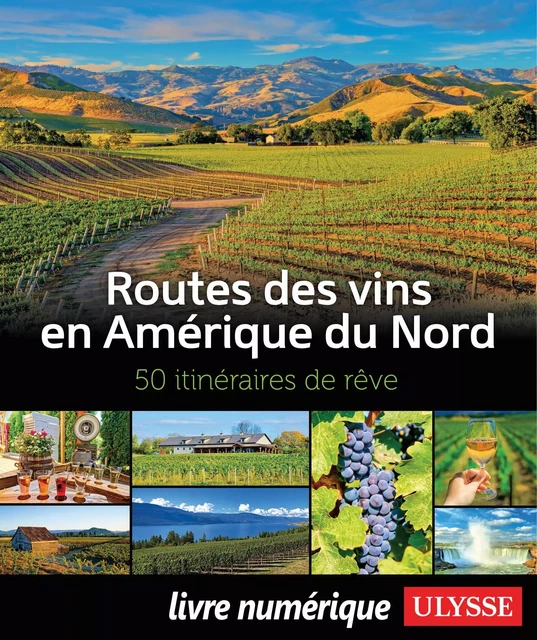 Routes des vins en Amérique du Nord - 50 itinéraires de rêve -  Collectif - Ulysse