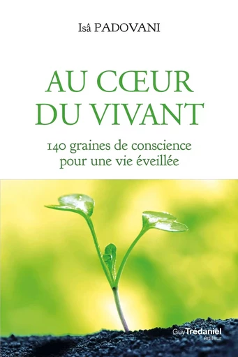 Au coeur du Vivant - Issâ Padovani - Tredaniel