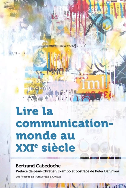 Lire la communication-monde au XXIe siècle - Bertrand Cabedoche - Les Presses de l'UniversitÈ d'Ottawa/University of Ottawa Press