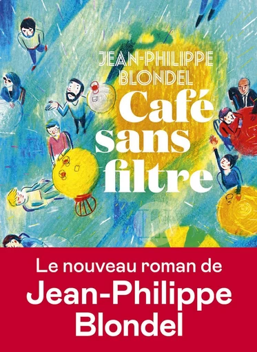 Café sans filtre - Jean-Philippe Blondel - Groupe Margot