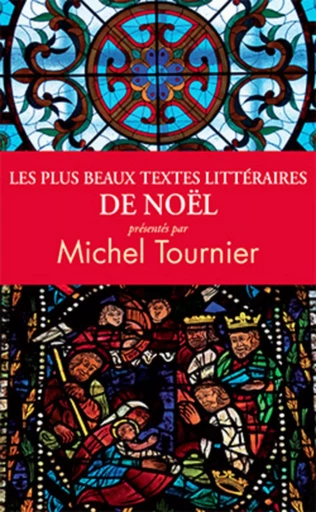 Les plus beaux textes littéraires de Noël - Michel Tournier - L'Archipel