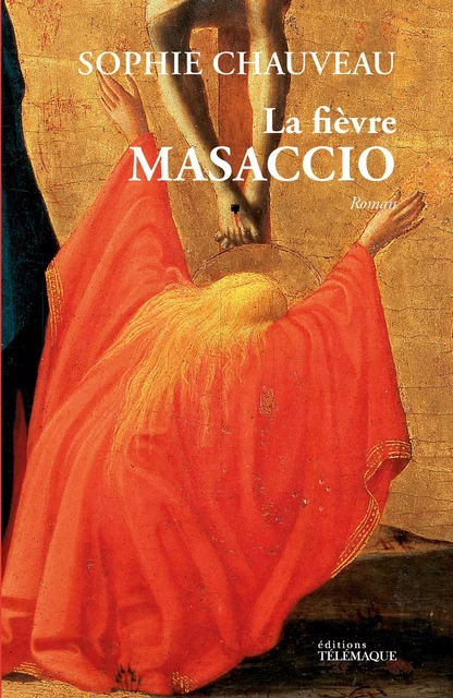 La fièvre Masaccio - Sophie Chauveau - Telemaque