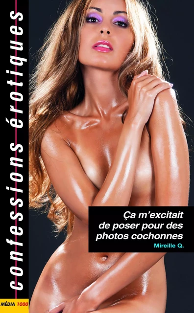 ça m'excitait de poser pour des photos cochonnes - Mireille Q. - Groupe CB