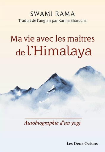 Ma vie avec les maîtres de l'Himalaya - Autobiographie d'un yogi - Swami Rama - Dervy