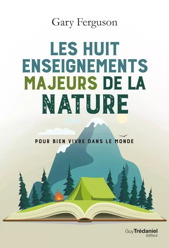 Les huit enseignements majeurs de la nature - Pour bien vivre dans le monde - Gary Ferguson - Tredaniel