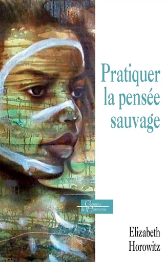 Pratiquer la pensée sauvage - Élisabeth Horowitz - Dervy