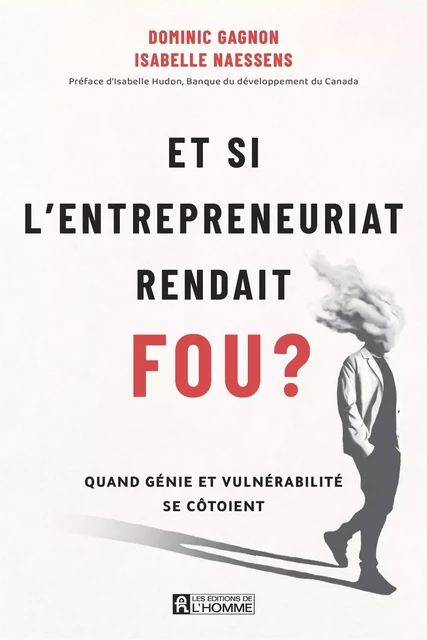 Et si l'entrepreneuriat rendait fou ? - Dominic Gagnon, Isabelle Naessens - Les Éditions de l'Homme