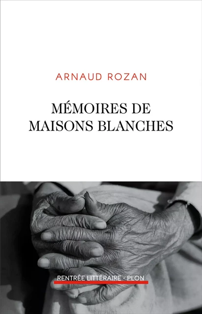 Mémoires de maisons blanches - Arnaud Rozan - Place des éditeurs