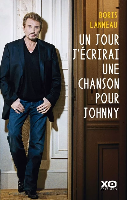 Un jour, j'écrirai une chanson pour Johnny - Boris Lanneau - XO éditions