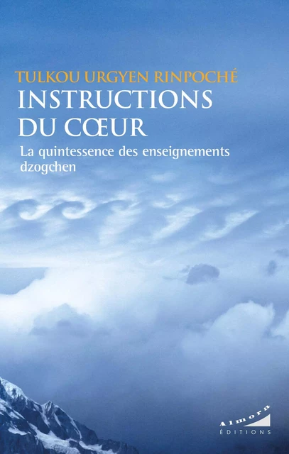 Instructions du coeur - La quintessence des enseignements dzogchen - Tulkou Urgyen Rinpoche - Dervy