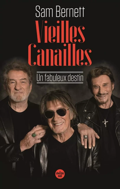 Vieilles canailles - Un fabuleux destin - Sam Bernett - Cherche Midi