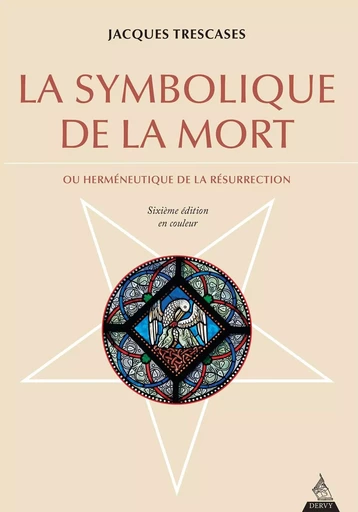 La symbolique de la mort - Ou herméneutique de la résurrection - Jacques Trescases - Dervy