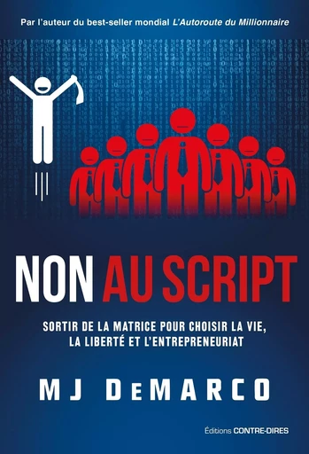 Non au script - Sortir de la matrice pour choisir la vie, la liberté et l'entrepreneuriat - MJ Demarco - Tredaniel