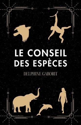 Le Conseil des Espèces - Delphine Gaborit - Librinova