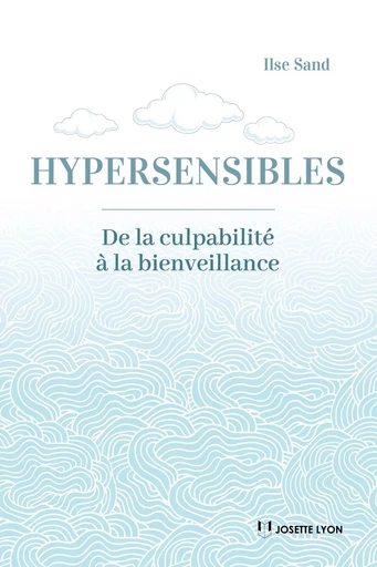 Hypersensibles- - De la culpabilité à la bienveillance - Ilse Sand - Tredaniel