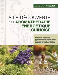 A la découverte de l'aromathérapie énergétique chinoise