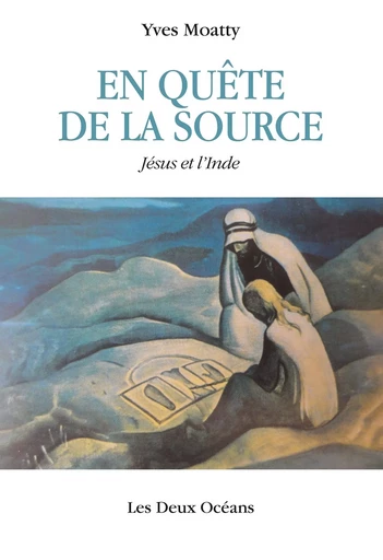 En quête de la source - Jésus et l'Inde - Yves Moatty - Dervy