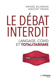 Le débat interdit - Langage, covid et totalitarisme