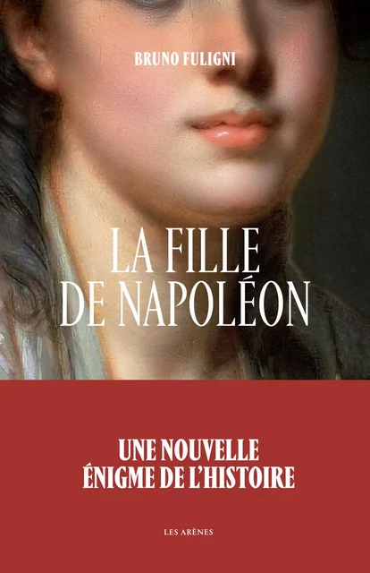 La Fille de Napoléon - Bruno Fuligni - Groupe Margot