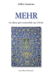 Mehr - Ce dieu qui ressemble au Christ