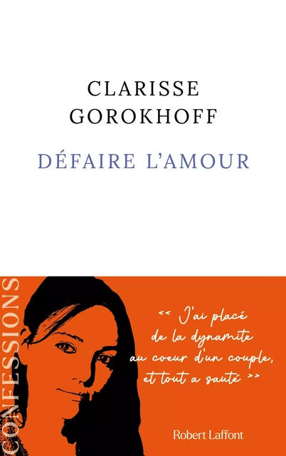 Défaire l'amour - Clarisse Gorokhoff - Groupe Robert Laffont