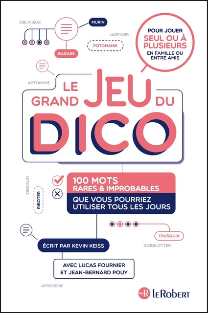 Le grand jeu du dico : 100 mots rares et improbables que vous pourriez utiliser tous les jours - Lucas Fournier, Kevin Keiss, Jean Bernard Pouy - Nathan