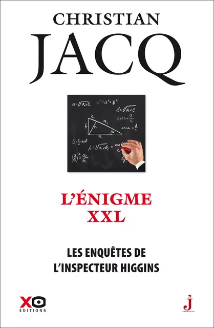 Les enquêtes de l'inspecteur Higgins - Tome 30 L'énigme XXL - Christian Jacq - XO éditions