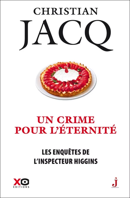 Les enquêtes de l'inspecteur Higgins - Tome 33 Un crime pour l'éternité - Christian Jacq - XO éditions