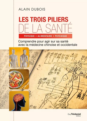 Les trois piliers de la santé - Alain Dubois - Tredaniel