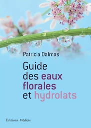 Guide des eaux florales et hydrolats